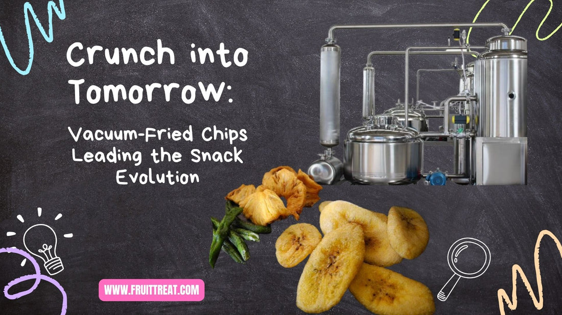 Crunch Into Tomorrow: Vacuum-Fried Chips Leading The Snack Evolution
