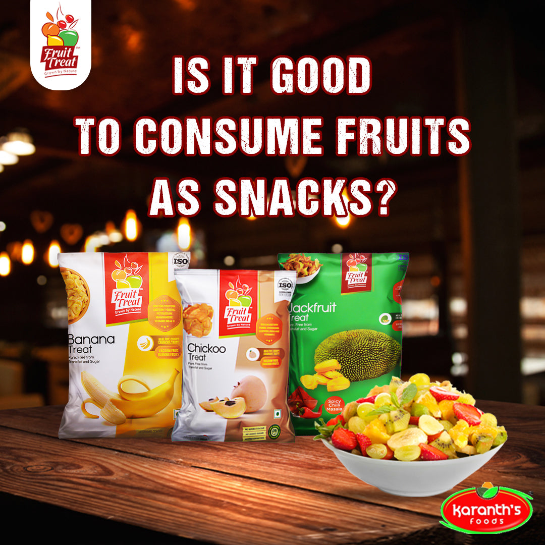 Is it good to consume fruits as snacks?